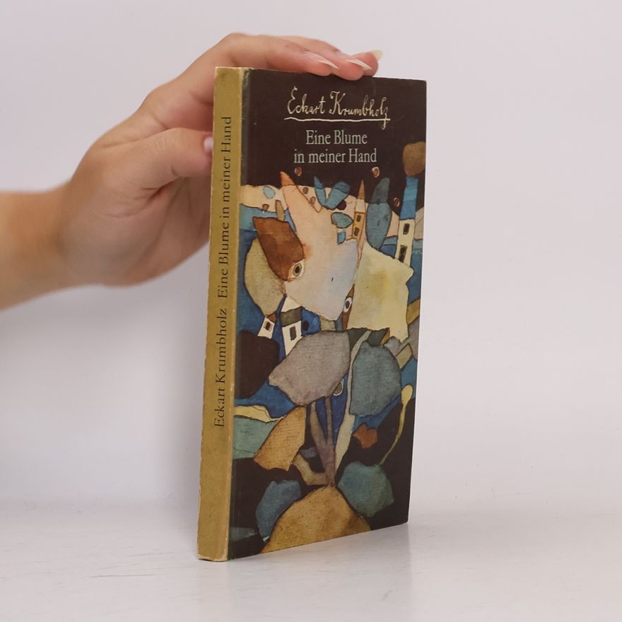 Eckart Krumbholz Eine Blume in meiner Hand