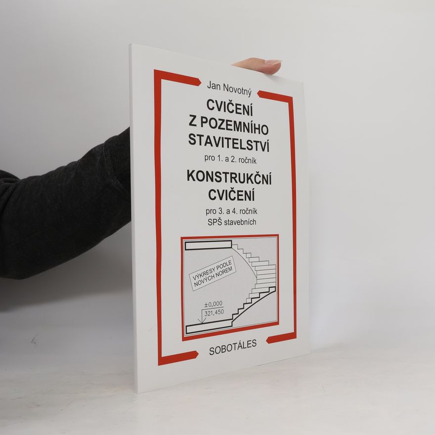 Jan Novotný Cvičení z pozemního stavitelství pro 1. a 2. ročník. Konstrukční cvičení pro 3. a 4. ročník SPŠ stavebních