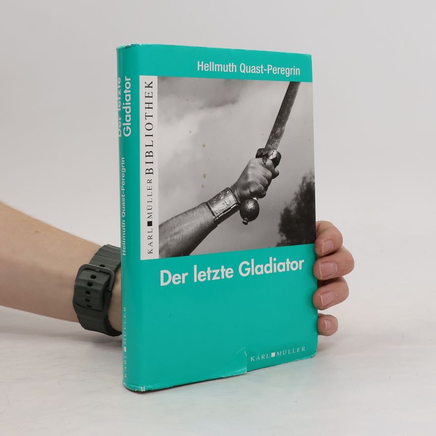 Hellmuth Quast-Peregrin Der letzte Gladiator