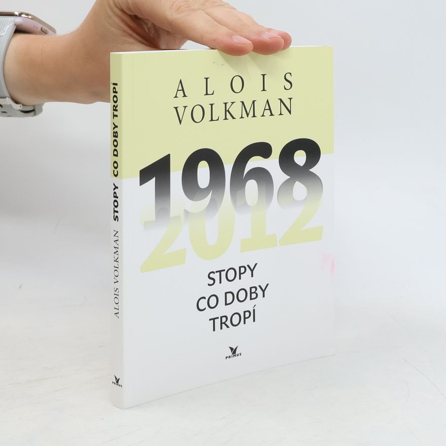 Alois Volkman Stopy co doby tropí : 1968-2012