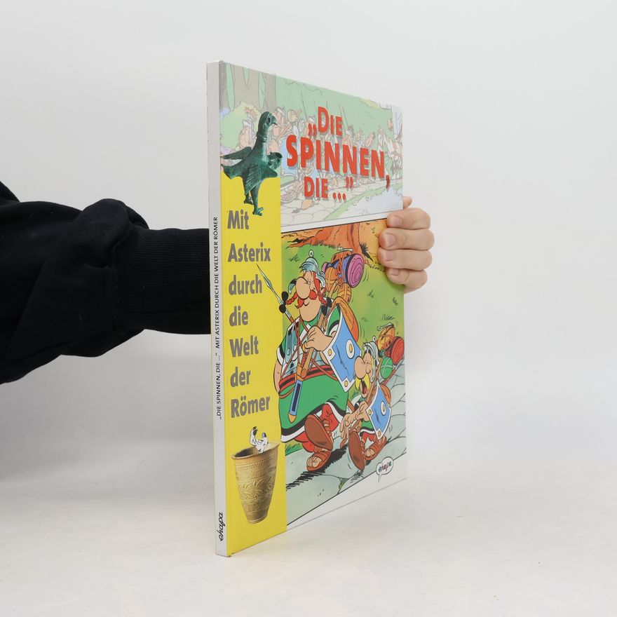 René Goscinny Die spinnen, die... Mit Asterix durch die Welt der Römer