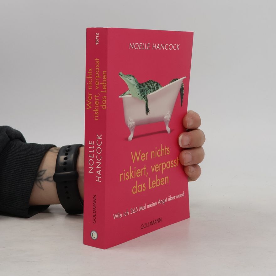 Noelle Hancock Wer nichts riskiert, verpasst das Leben