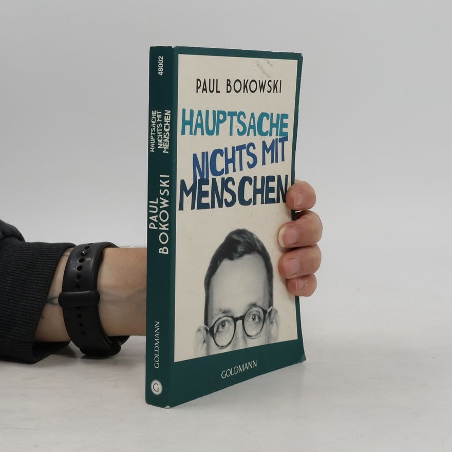 Paul Bokowski Hauptsache nichts mit Menschen