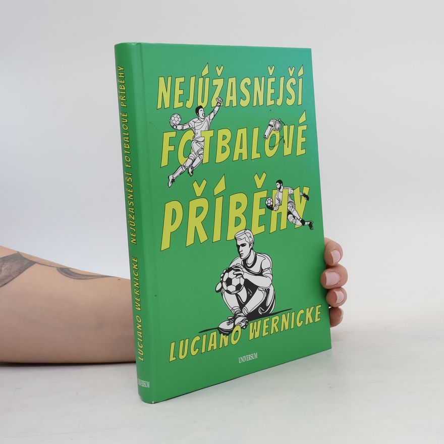 Luciano Wernicke Nejúžasnější fotbalové příběhy