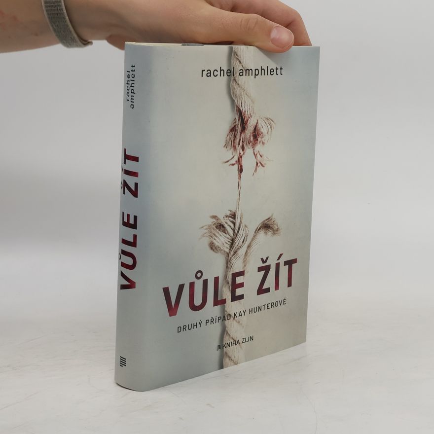 Rachel Amphlett Vůle žít. Druhý případ Kay Hunterové