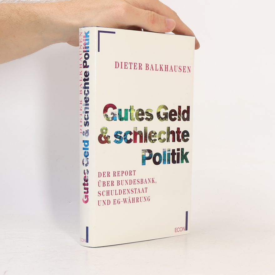 Dieter Balkhausen Gutes Geld & schlechte Politik