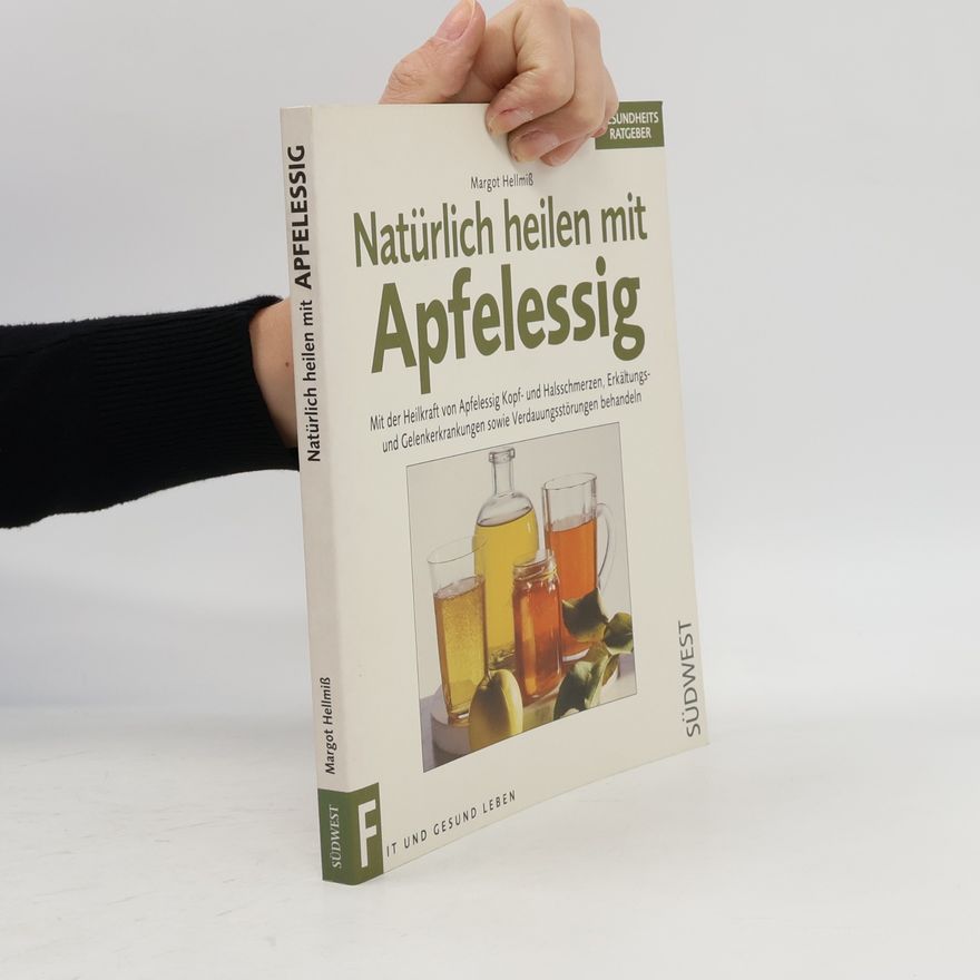 Margot Hellmiß Natürlich heilen mit Apfelessig