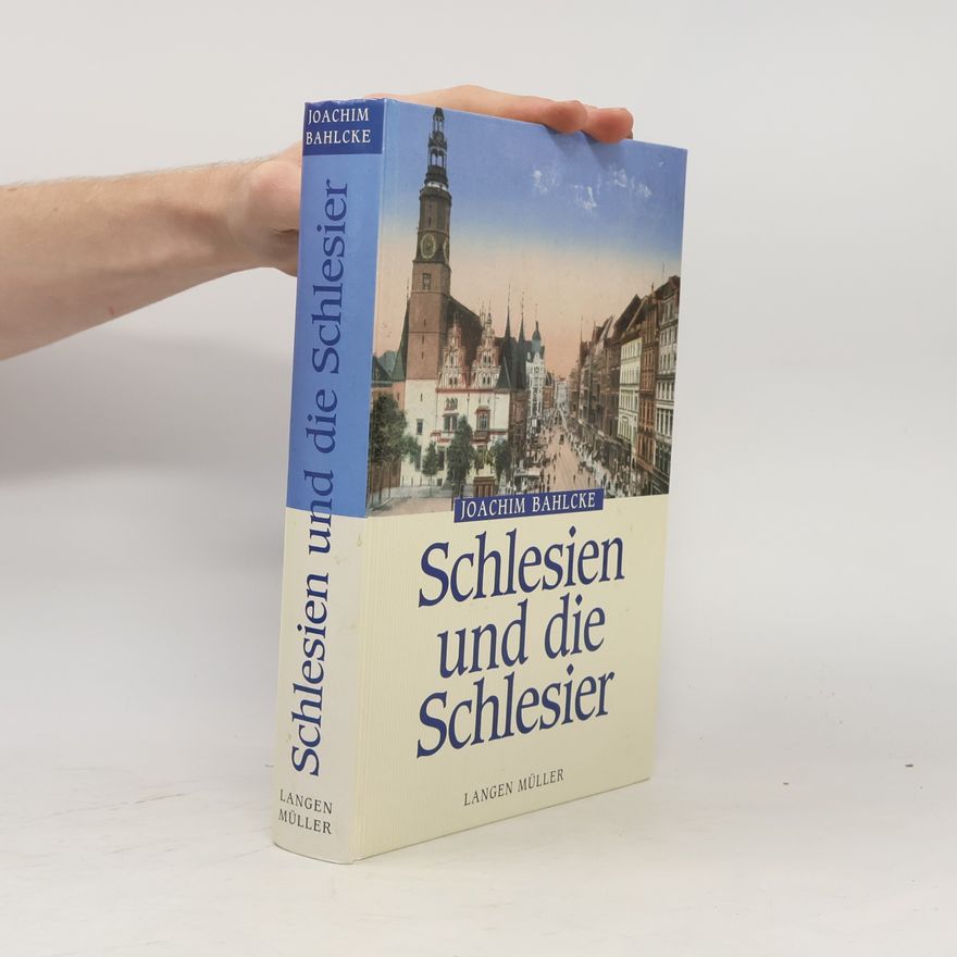 Joachim Bahlcke Schlesien und die Schlesier