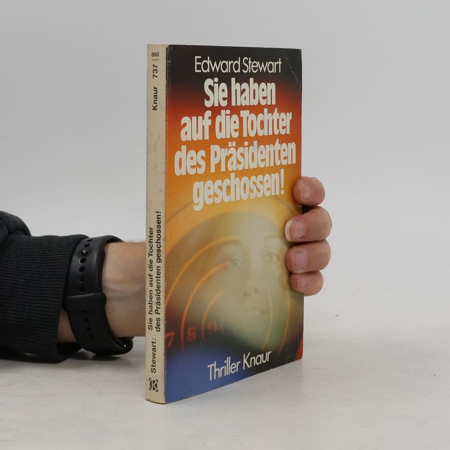 Edward Stewart Sie haben auf die Tochter des Präsidenten geschossen!