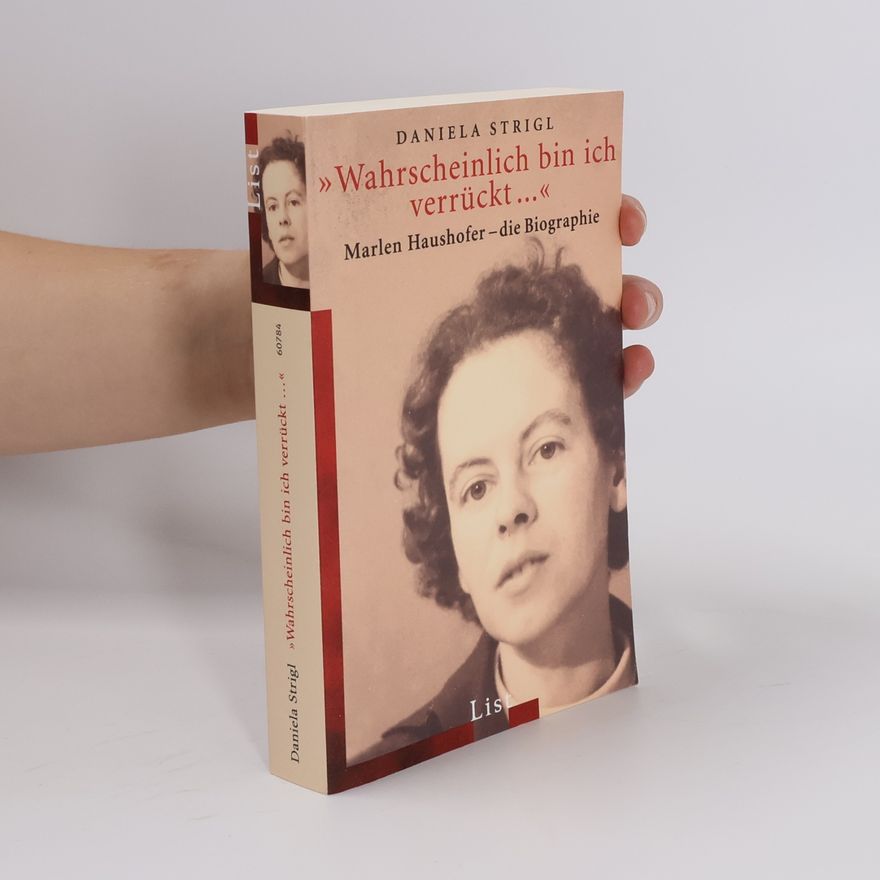 Daniela Strigl "Wahrscheinlich bin ich verrückt ... "