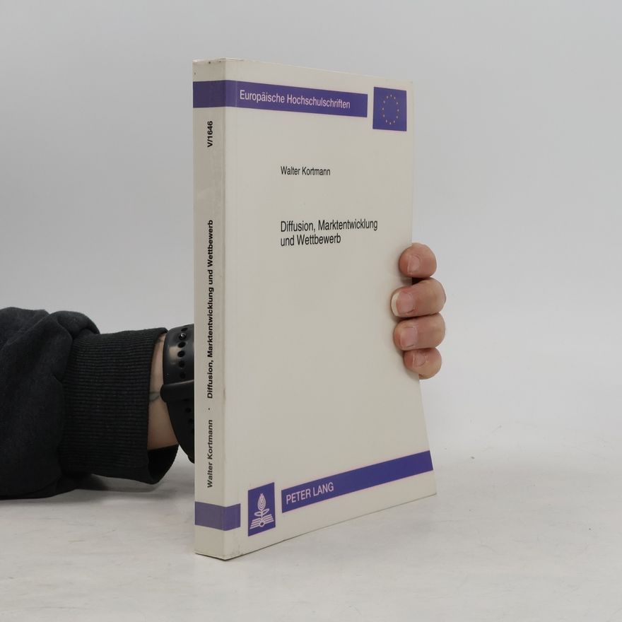 Walter Kortmann Europäische Hochschulschriften - V/1646: Diffusion, Marktentwicklung und Wettbewerb