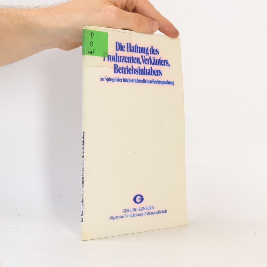 Autorenkollektiv Die Haftung des Produzenten, Verkäufers, Betriebsinhabers