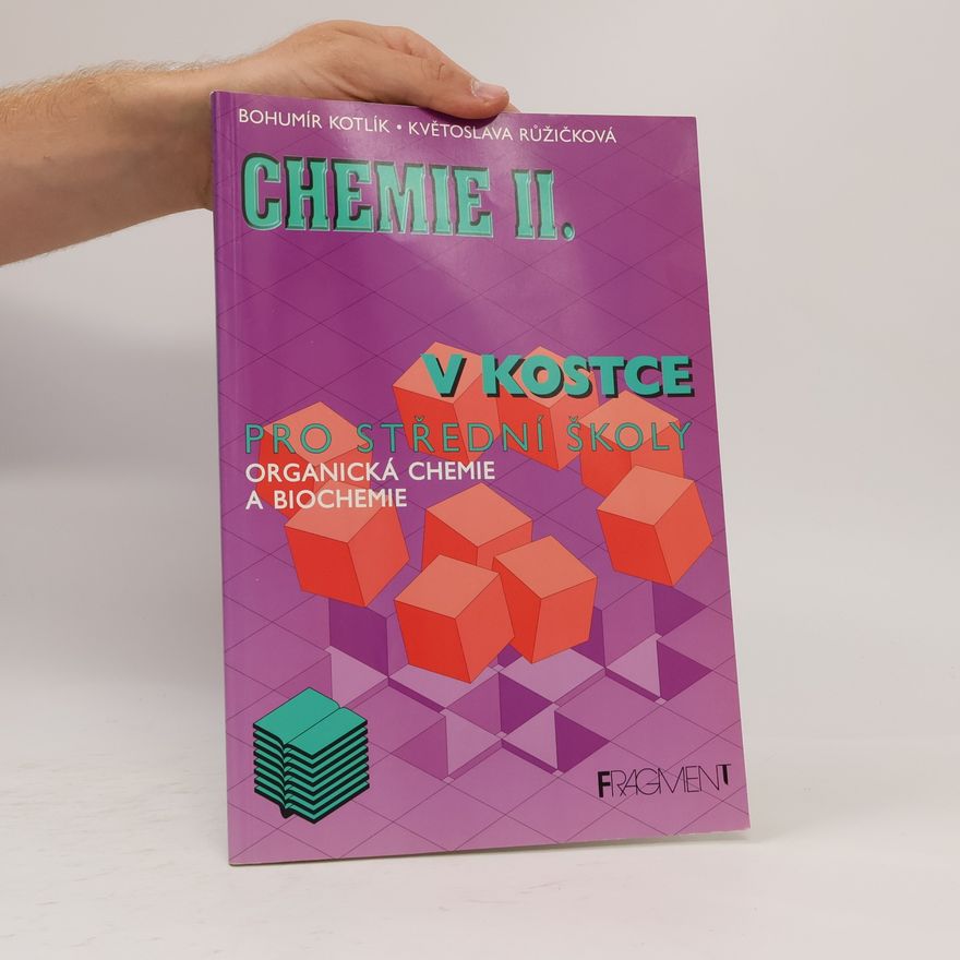 Bohumír Kotlík Chemie v kostce II. Organická chemie a biochemie