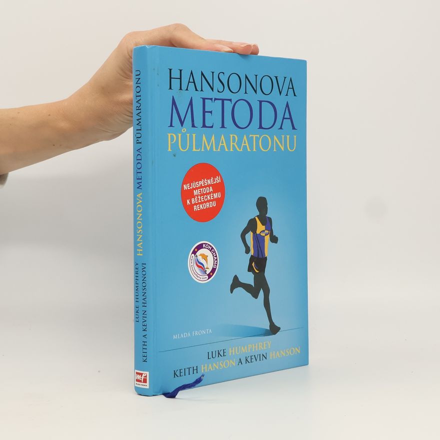 Kevin Hanson Hansonova metoda půlmaratonu: Zaběhněte svůj nejlepší půlmaraton podle Hansonových