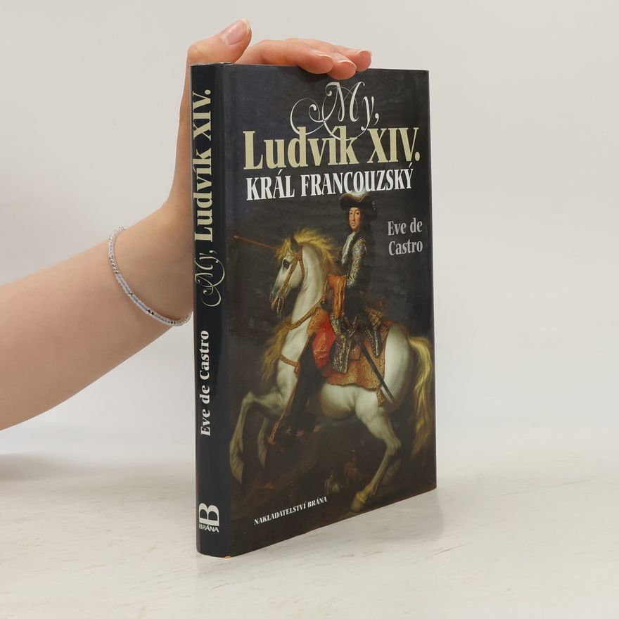 E. ve de Castro My, Ludvík XIV., král francouzský