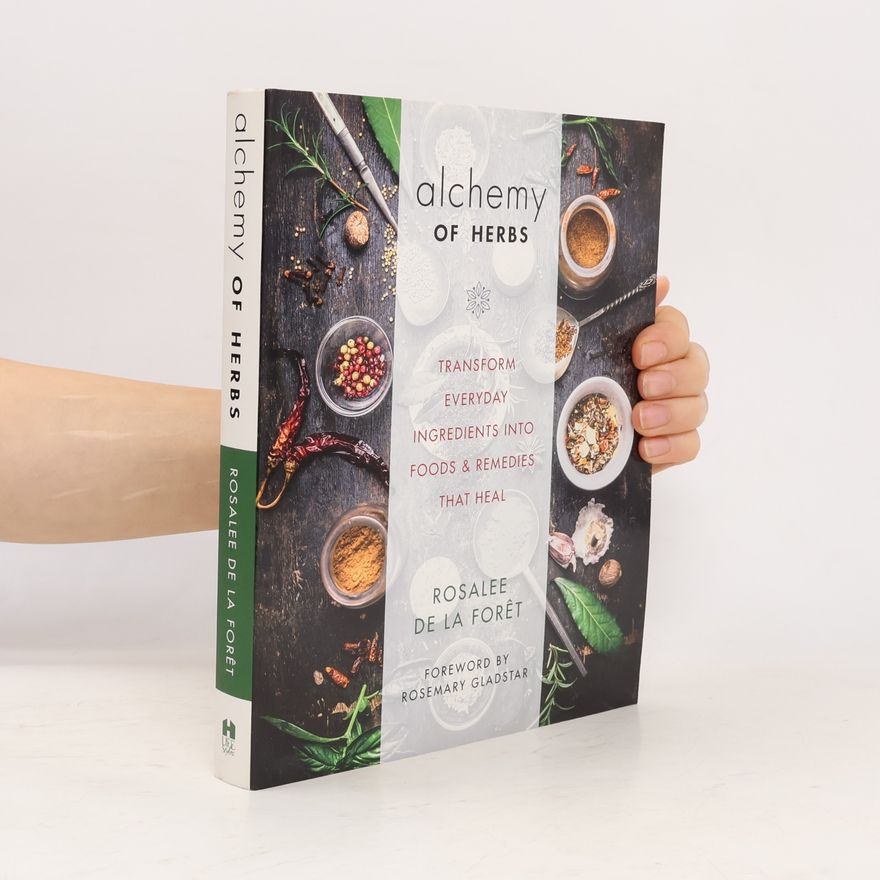Rosalee De La Foret The Alchemy of Herbs