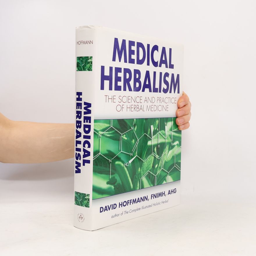 David Hoffman Medical herbalism : the science and practice of herbal medicine