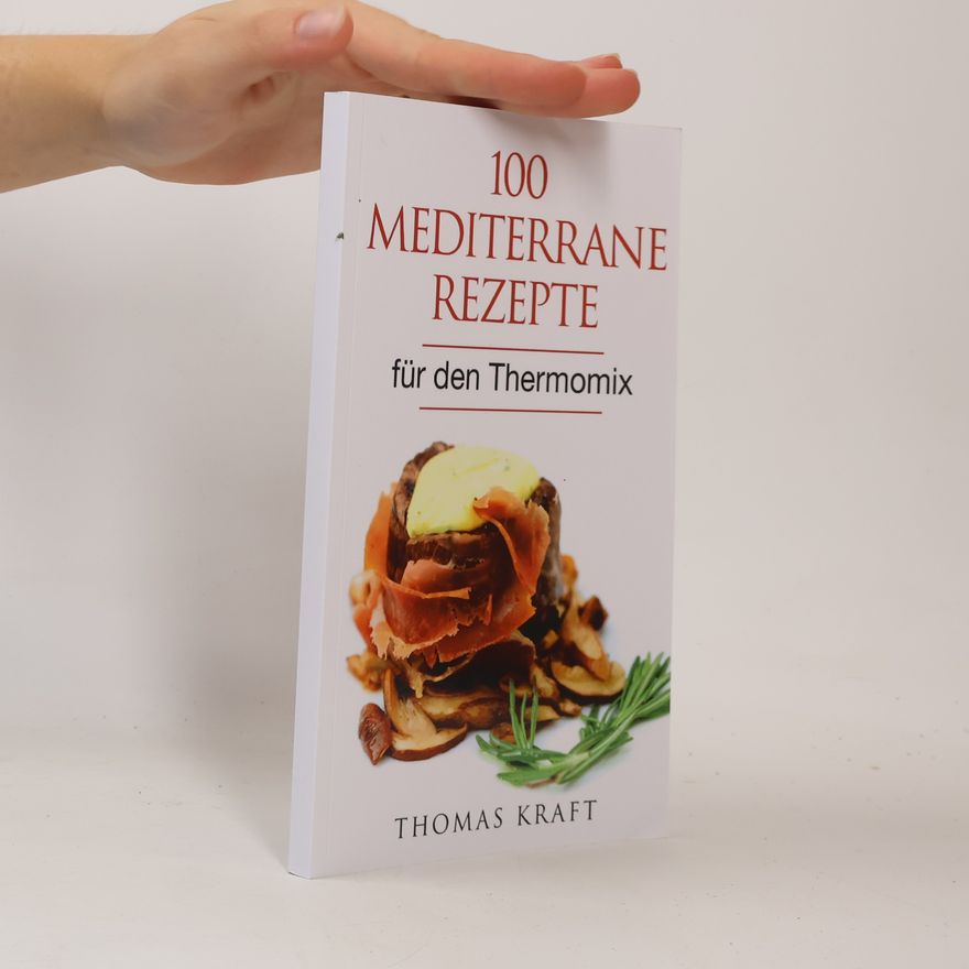 Thomas Kraft 100 mediterrane Rezepte