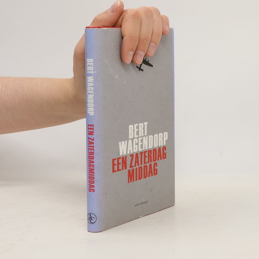 Bert Wagendorp Een zaterdagmiddag