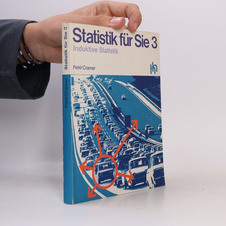 Klaus Pehl Statistik für Sie - 3: Statistik für Sie: Induktive Statistik