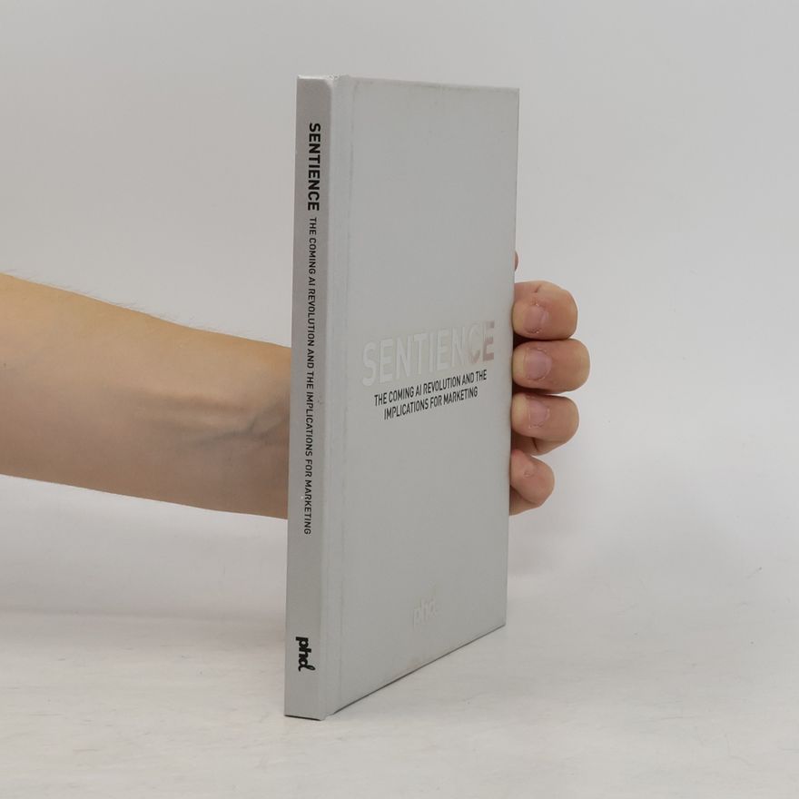 Autorenkollektiv Sentience. The Coming AI Revolution and the Implications for Marketing