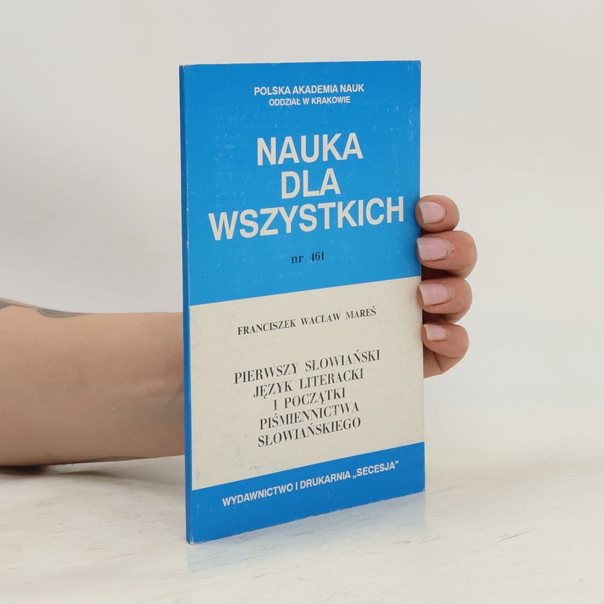 Franciszek Wacław Mareš Nauka dla Wszystkich - 461: Pierwszy słowiański język literacki i początki piśmiennictwa słowiańskiego