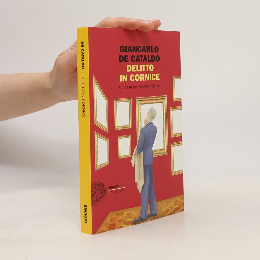 Giancarlo De Cataldo Delitto in cornice. Un caso per Manrico Spinori (Einaudi. Stile libero)