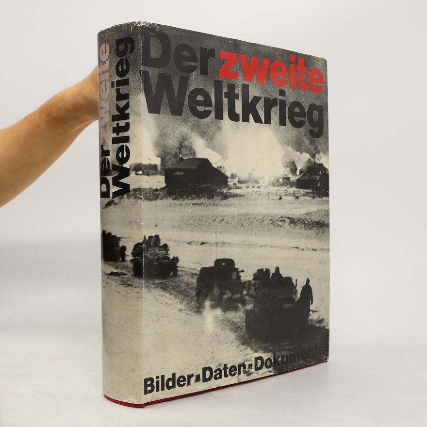 Hellmuth G. Dahms Der Zweite Weltkrieg. Bilder, Daten, Dokumente
