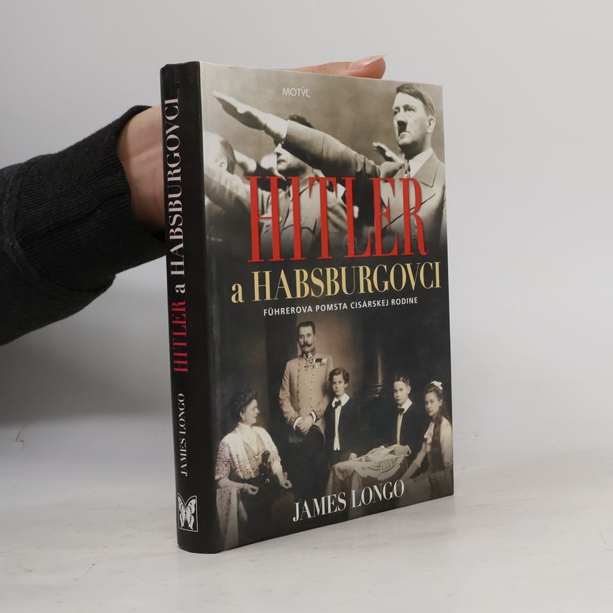 James Longo Hitler a Habsburgovci