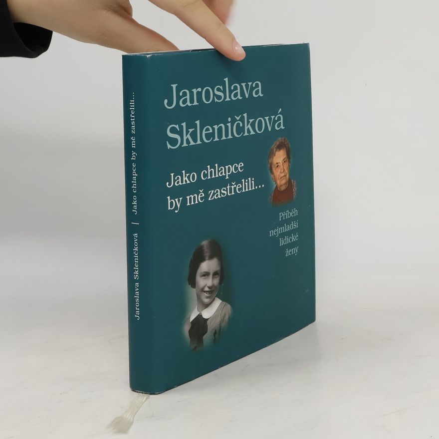 Jaroslava Skleničková Jako chlapce by mě zastřelili... Příběh nejmladší lidické ženy