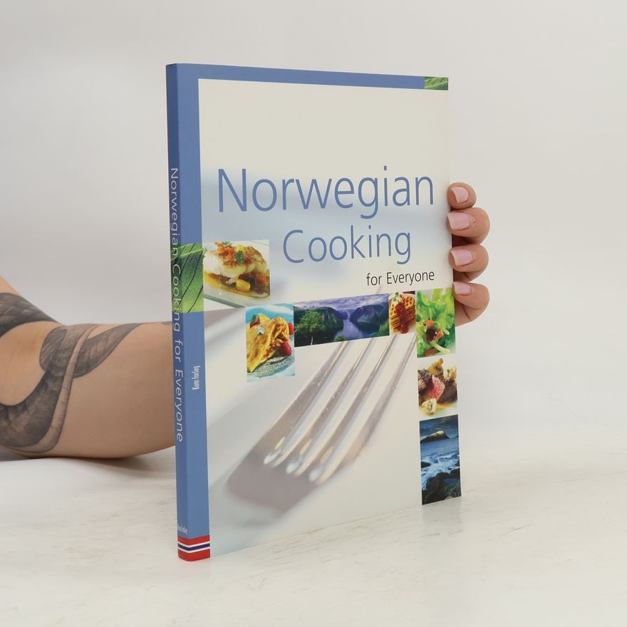 Bjarne Hå kon Hanssen Norwegian Cooking for Everyone