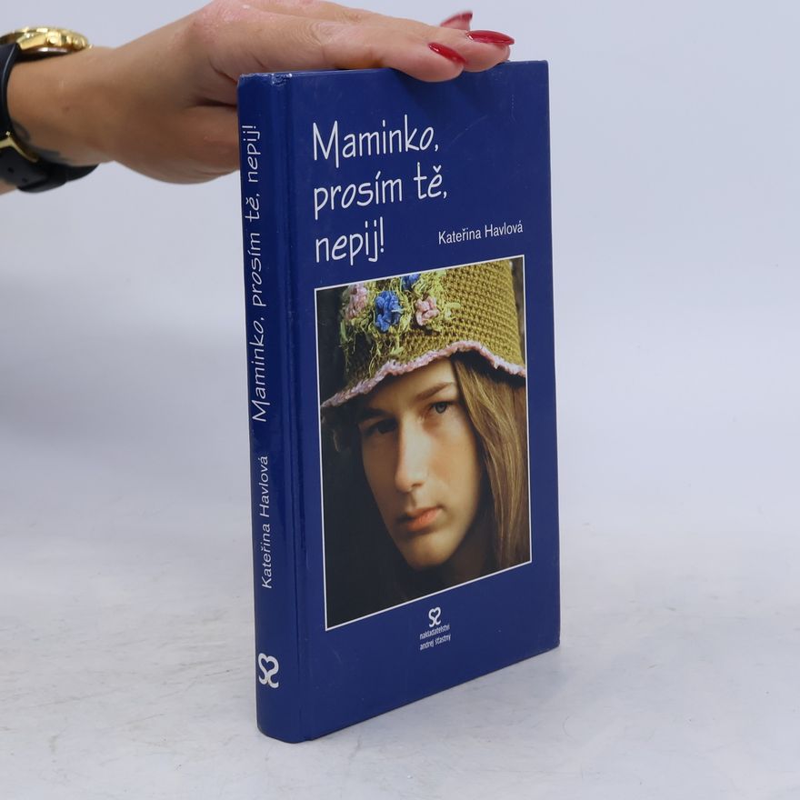 Kateřina Havlová Maminko, prosím tě, nepij!