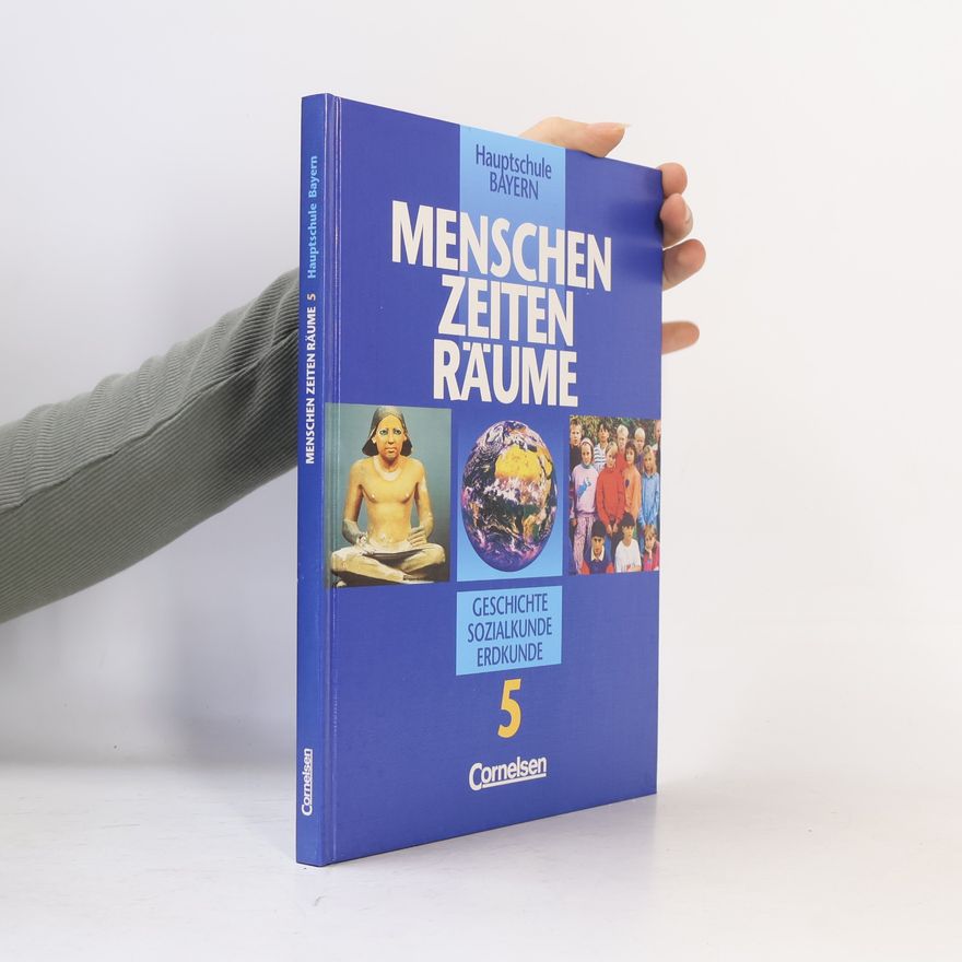 Dr. Lucarde de Vries Hauptschule Bayern - 5: Menschen, Zeiten, Räume - Arbeitsbuch