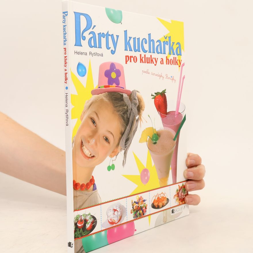 Helena Rytířová Párty kuchařka pro kluky a holky : podle čarodějky Borůfky