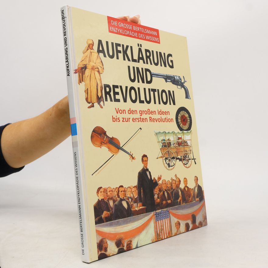 Autorenkollektiv Aufklärung und Revolution: Von den großen Ideen bis zur ersten Revolution