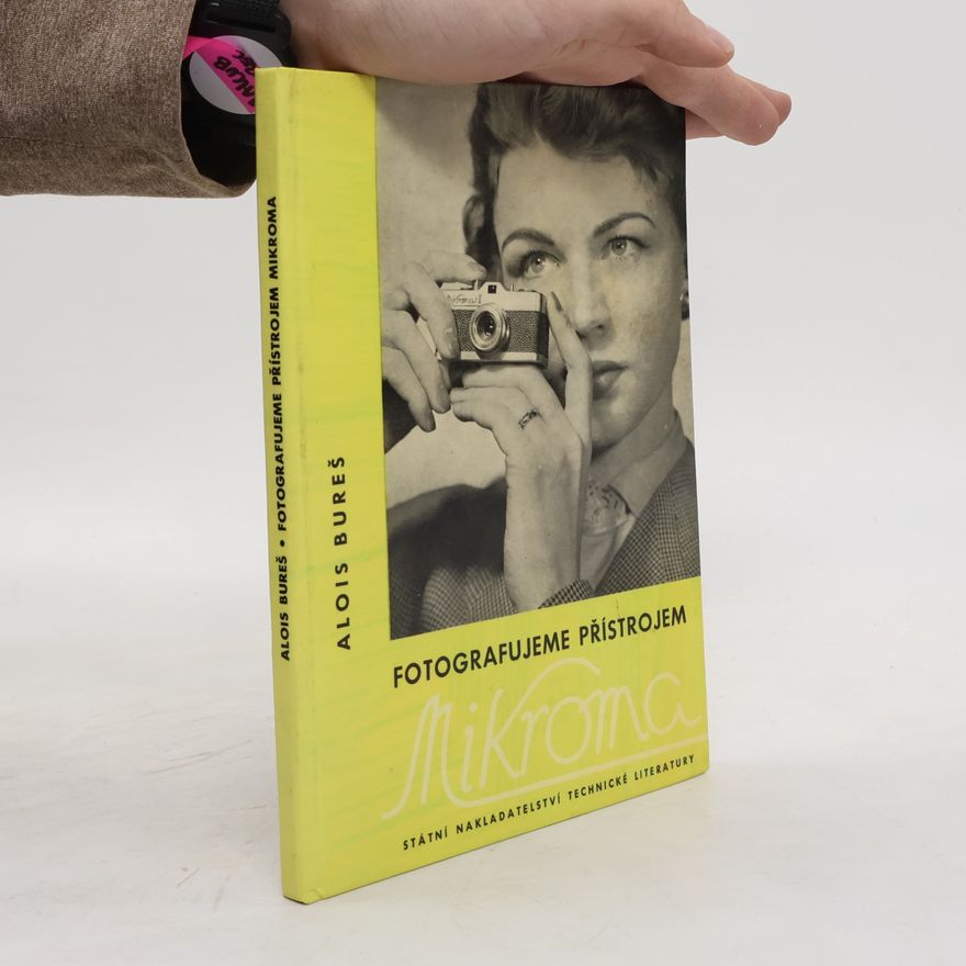 Alois Bureš Fotografujeme přístrojem Mikroma