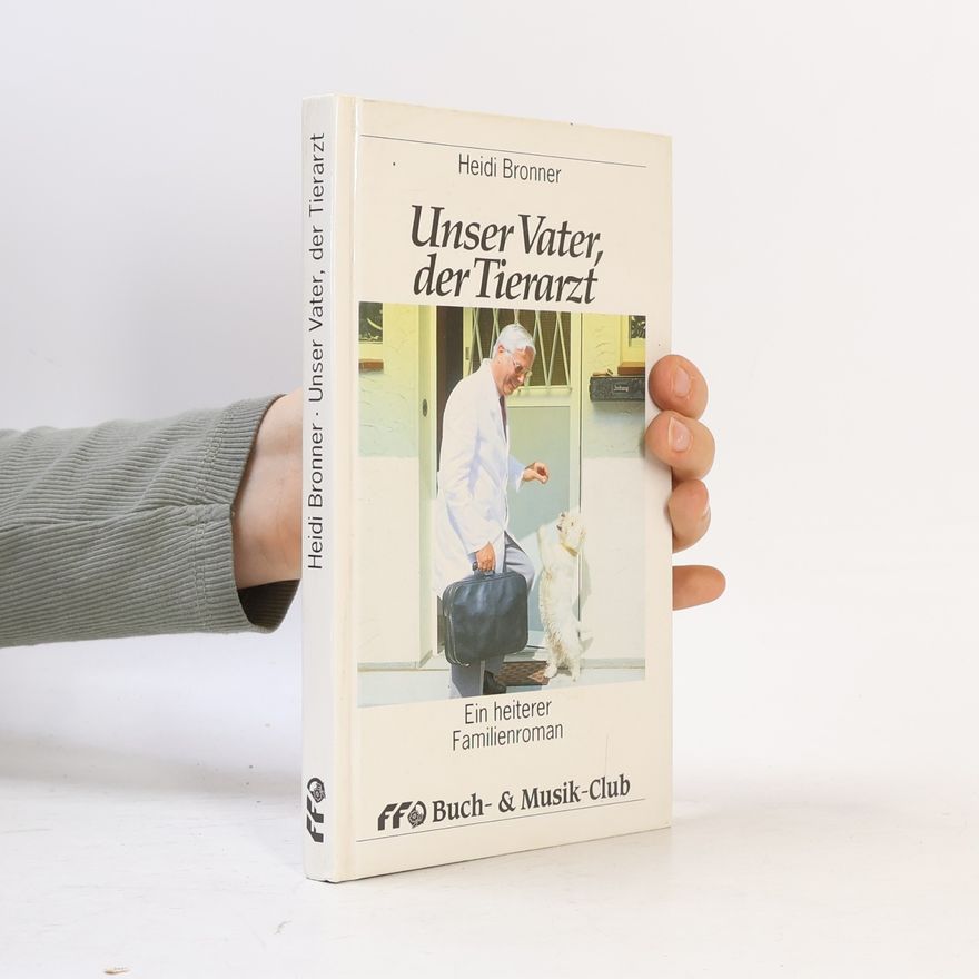 Heidi Bronner Unser Vater, der Tierarzt