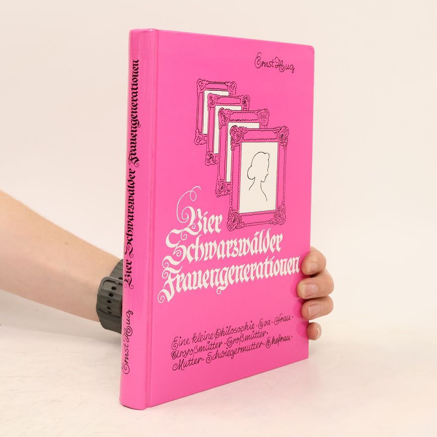 Ernst Hug Vier Schwarzwälder Frauengenerationen