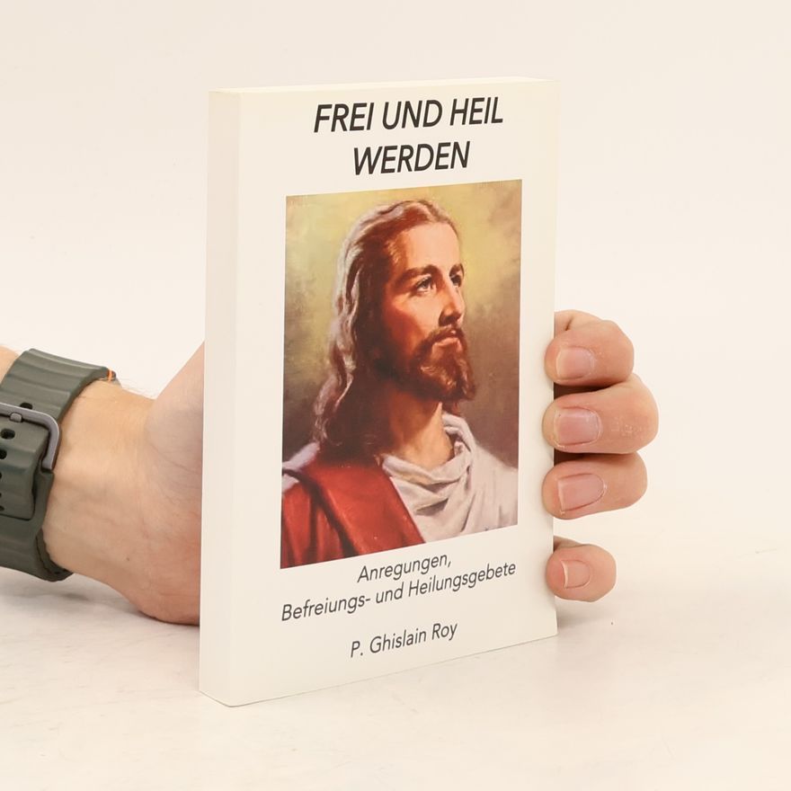 P. Ghislain Roy Frei und heil werden