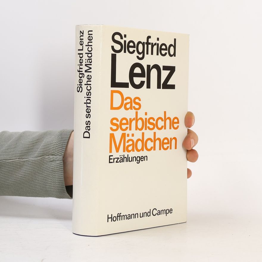 Siegfried Lenz Das serbische Mädchen. Erzählungen