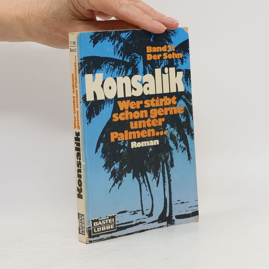 Heinz Günther Konsalik Wer stirbt schon gerne unter Palmen...
