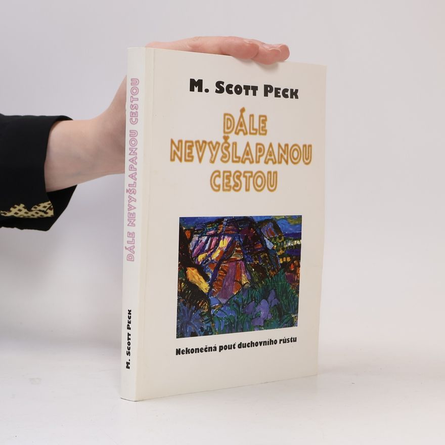 M. Scott Peck Dále nevyšlapanou cestou.