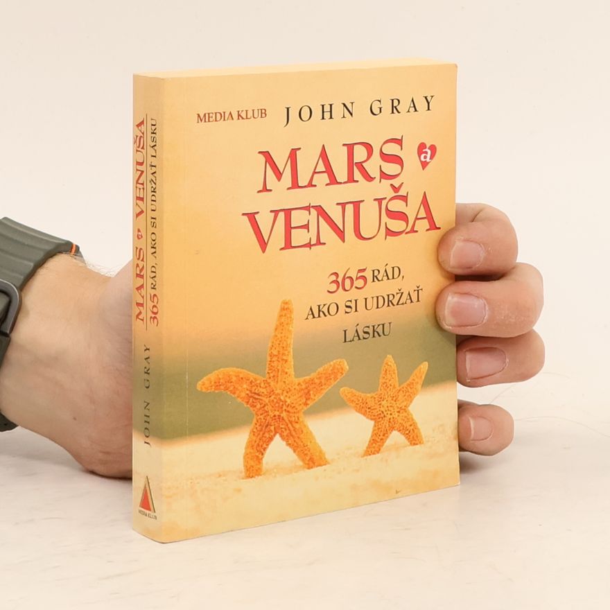 John Gray Mars a Venuša. 365 rád, ako si udržať lásku