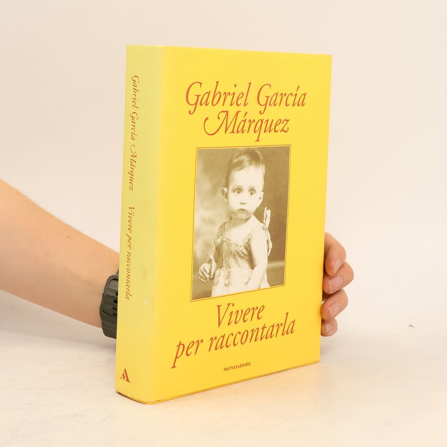 Gabriel García Márquez Vivere per raccontarla