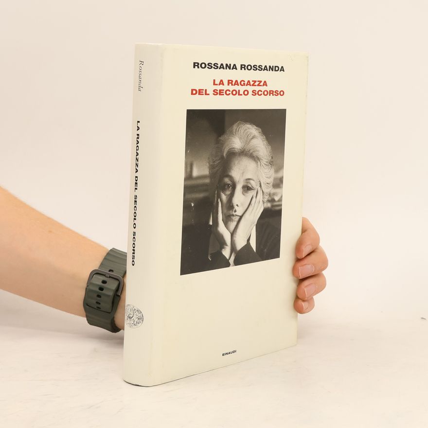 Rossana Rossanda Supercoralli: La ragazza del secolo scorso