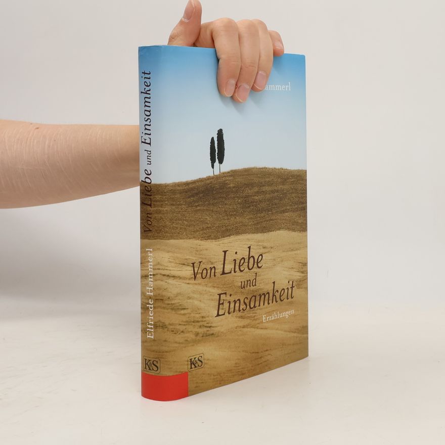 Elfriede Hammerl Von Liebe und Einsamkeit