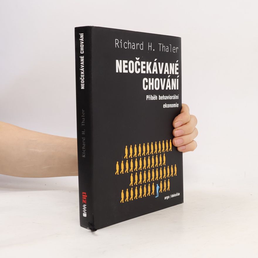 Richard Thaler Neočekávané chování : příběh behaviorální ekonomie