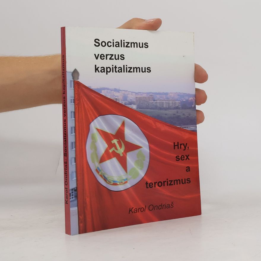 Karol Ondriaš Socializmus verzus kapitalizmus