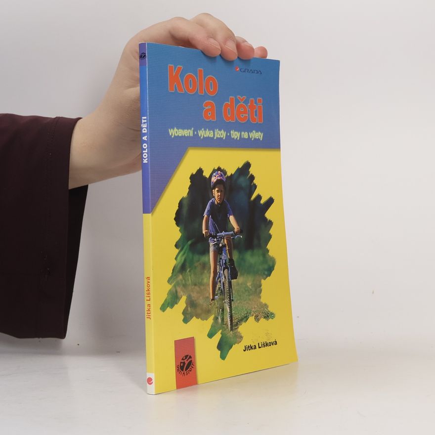 Jitka Lišková Kolo a děti : vybavení, výuka jízdy, tipy na výlety