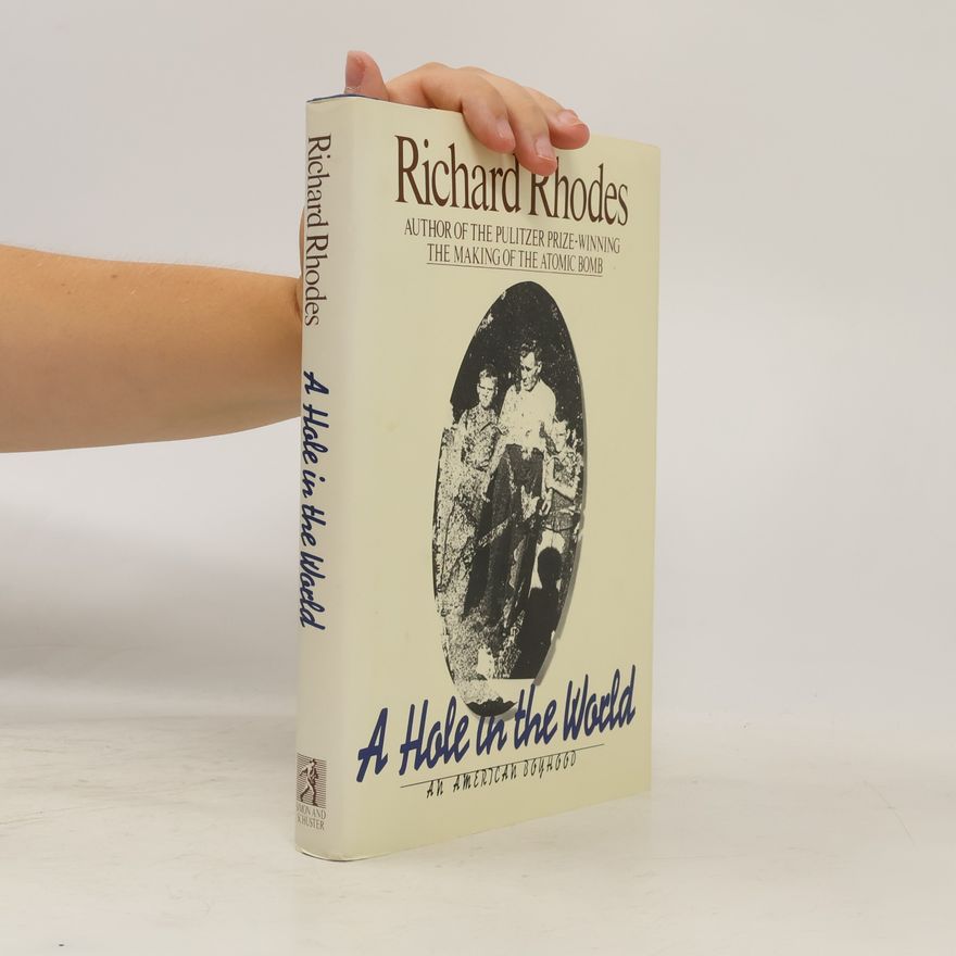 Richard Rhodes A Hole in the World